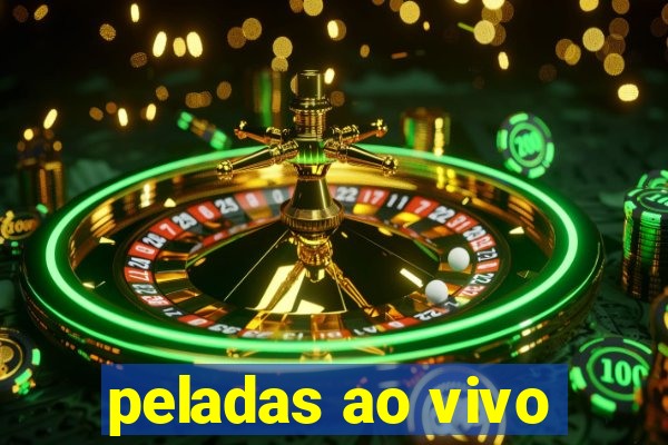 peladas ao vivo